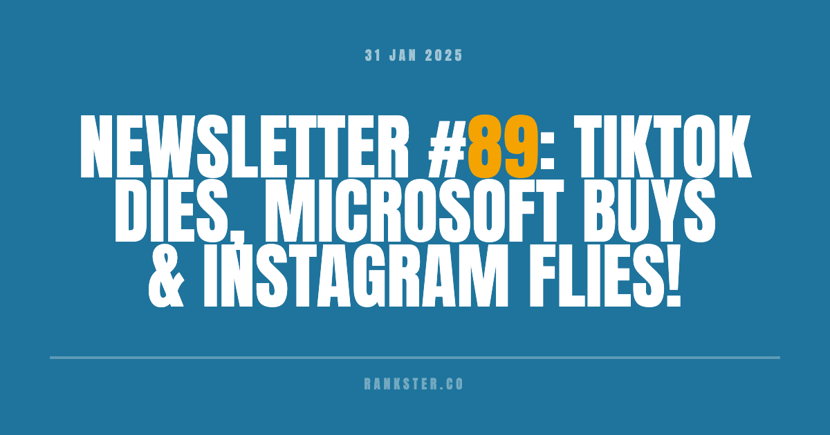 Newsletter #89: TikTok Dies, Microsoft Buys & Instagram Flies!