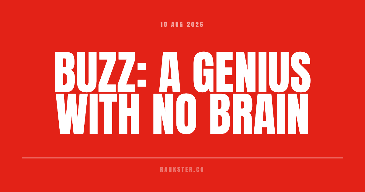 Buzz: A genius with no brain
