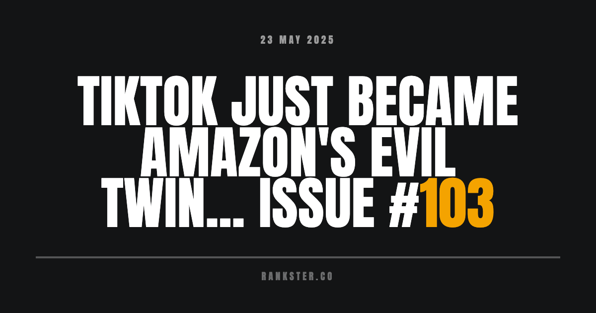 TikTok Just Became Amazon's Evil Twin... Issue #103