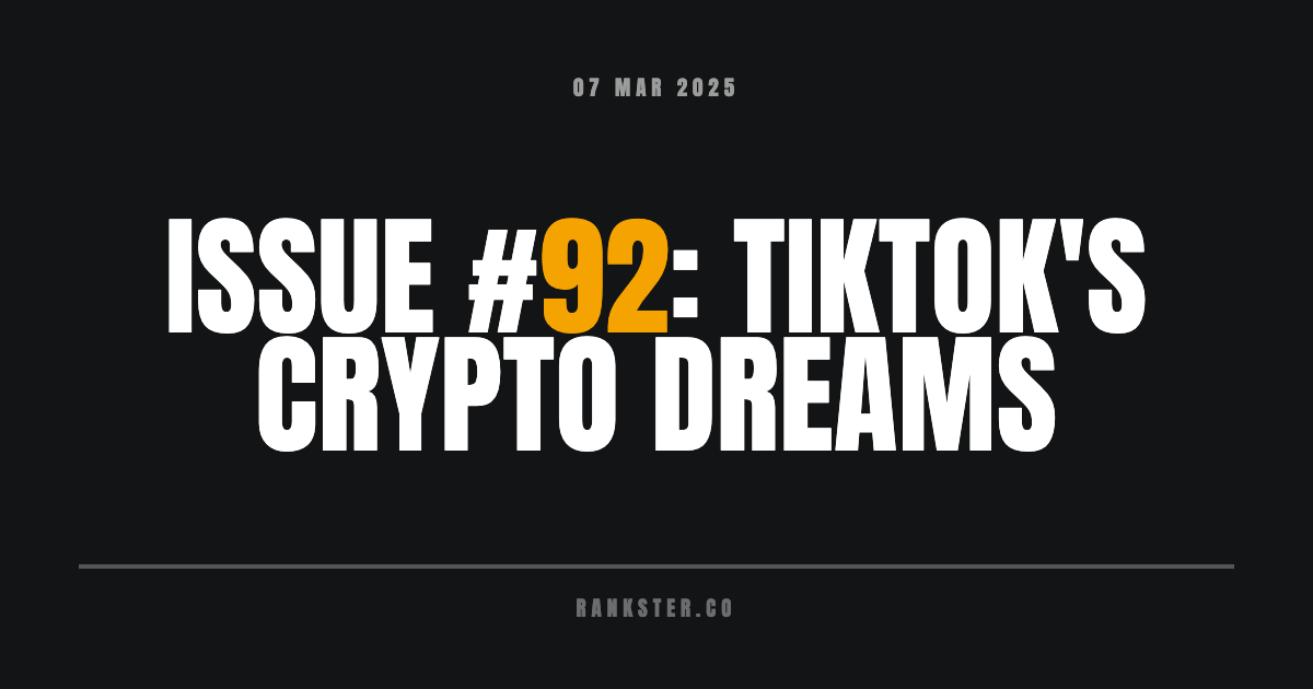 Issue #92: TikTok's Crypto Dreams