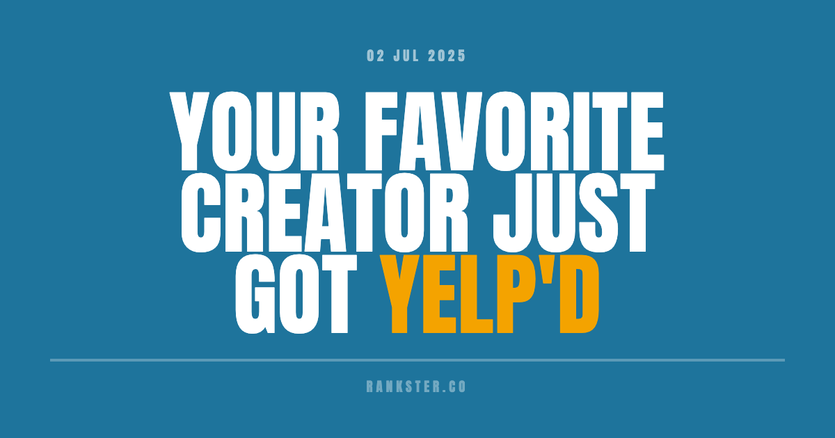 Your Favorite Creator Just Got Yelp'd